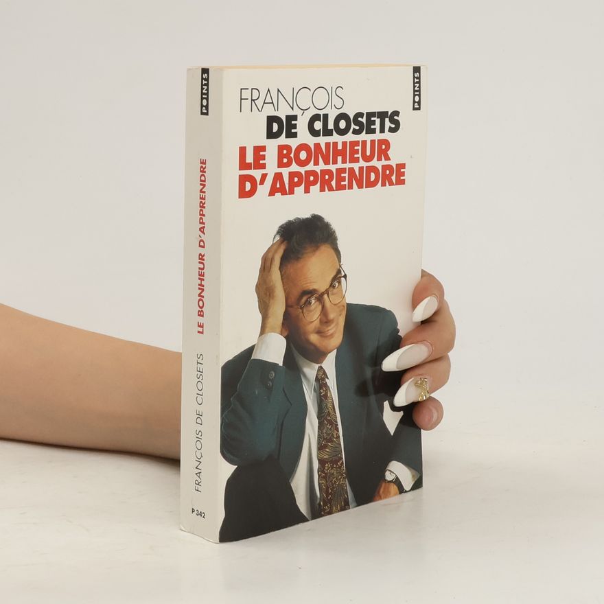 François de Closets Le bonheur d'apprendre