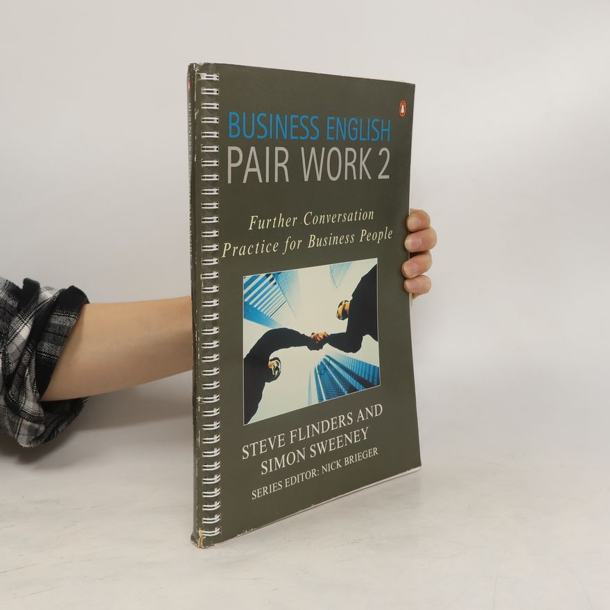 Simon Sweeney Business English Pair Work 2: Further Conversation, Practice for Business People