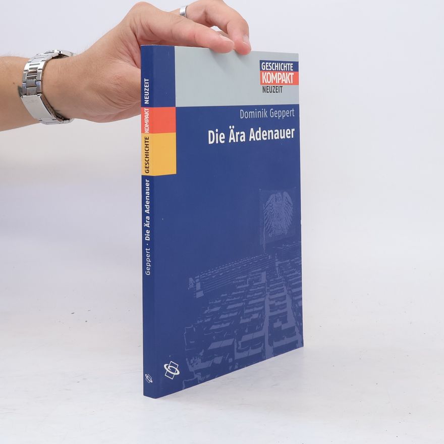 Dominik Geppert Die Ära Adenauer