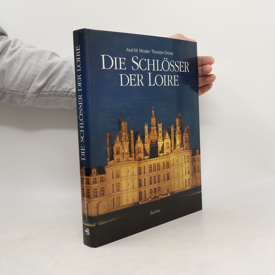 Axel M. Mosler Die Schlösser der Loire