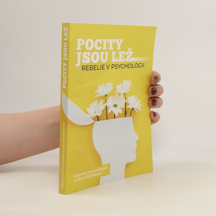 Dora Růžičková Pocity jsou lež : rebelie v psychologii