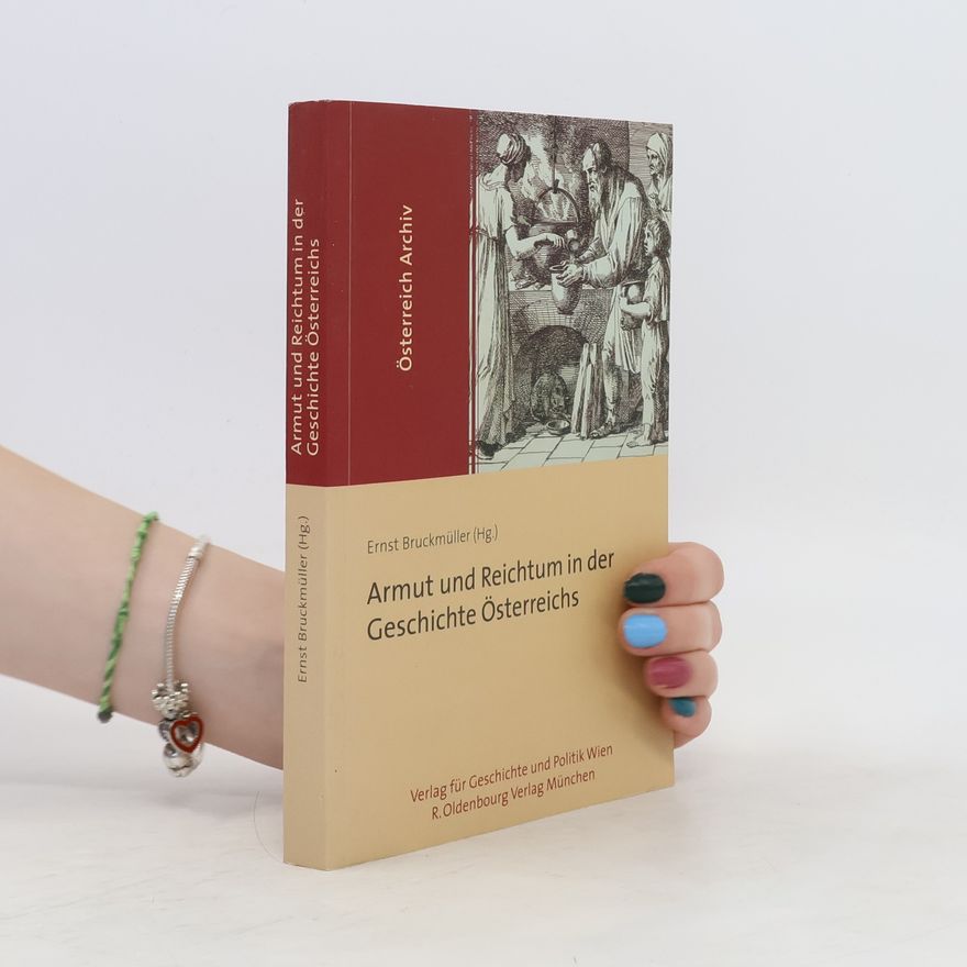 Ernst Bruckmüller Armut und Reichtum in der Geschichte Österreichs