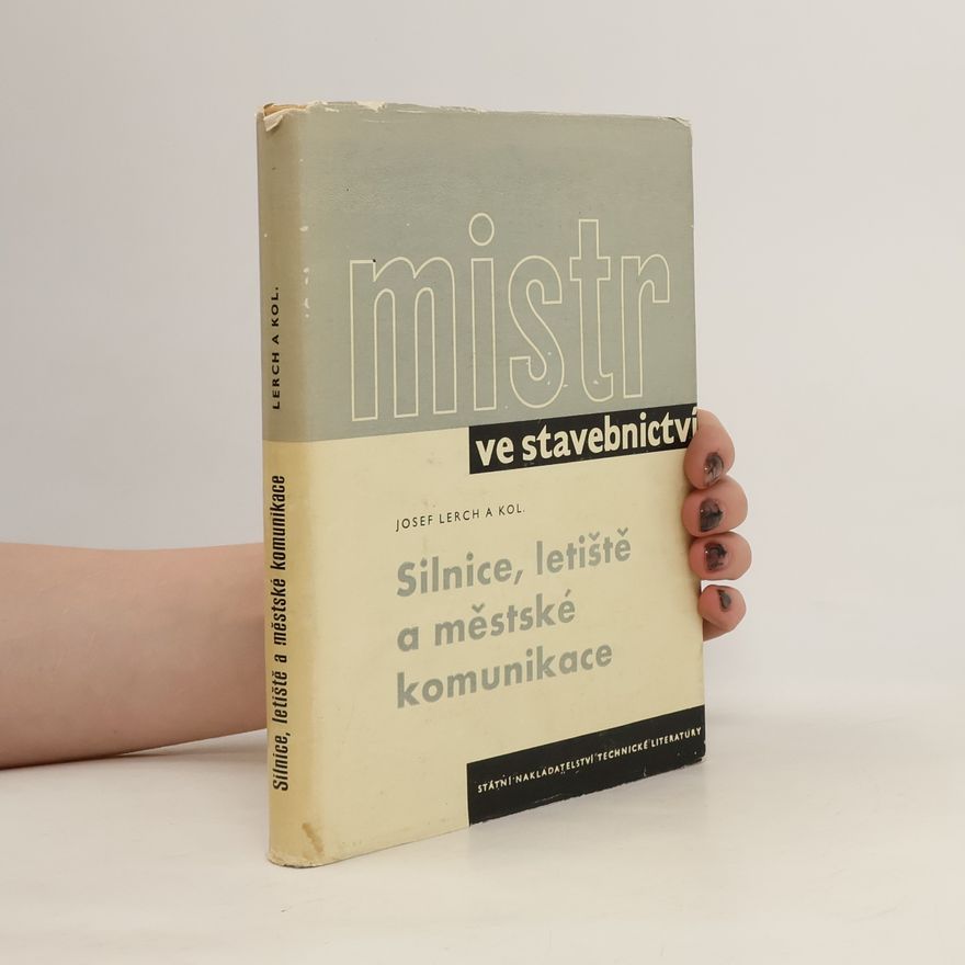 Josef Lerch Mistr ve stavebnictví. Silnice, letiště a městské komunikace