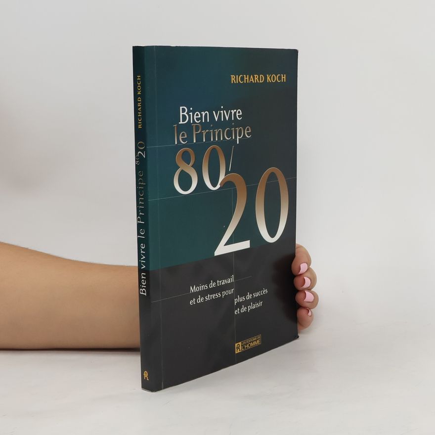 Richard Koch Bien vivre le Principe 80/20