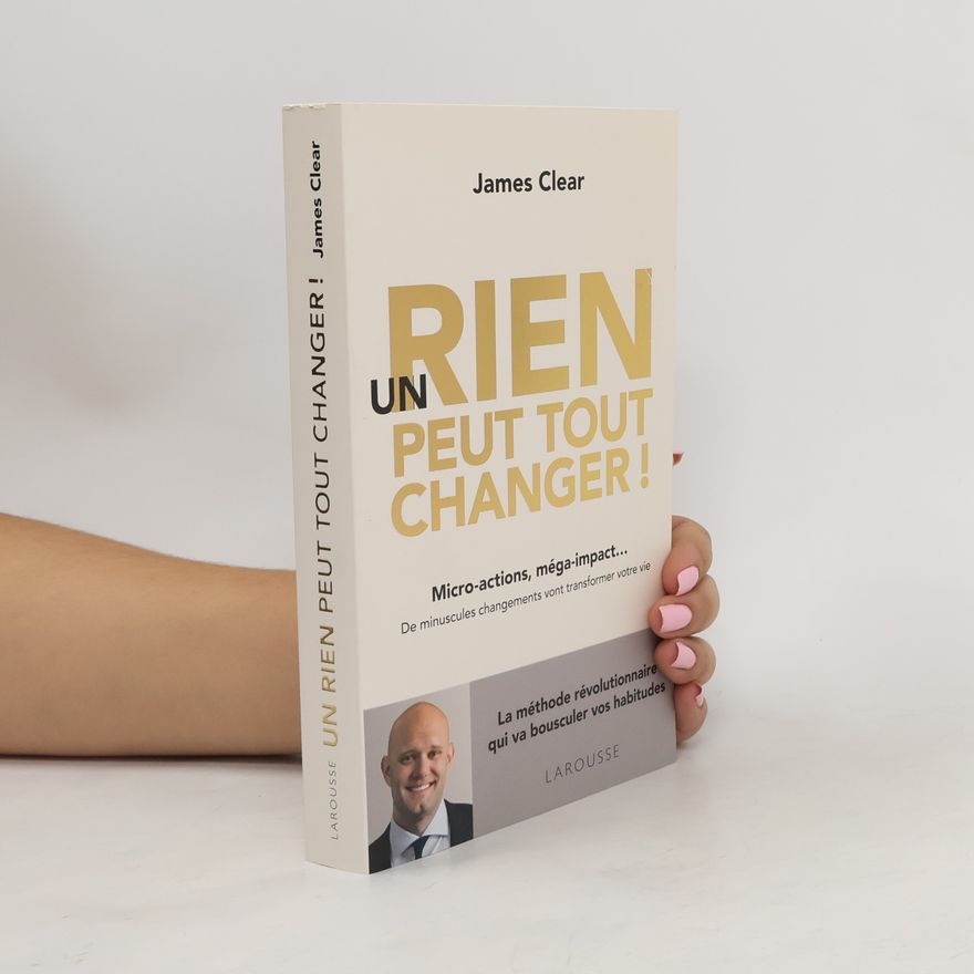 James Clear Un rien peut tout changer !