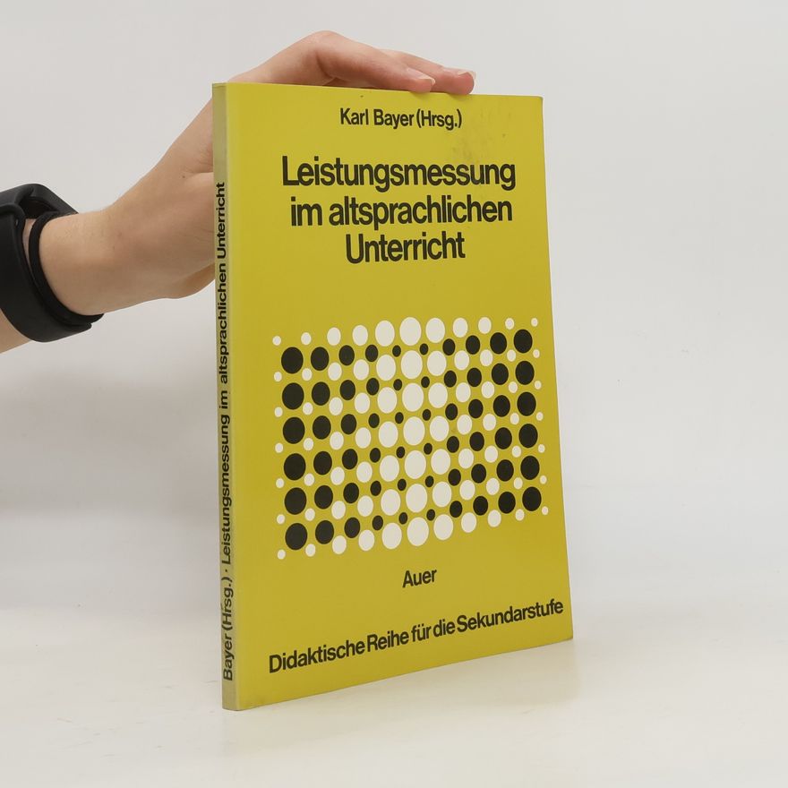 Karl Bayer Leistungsmessung im altsprachlichen Unterricht