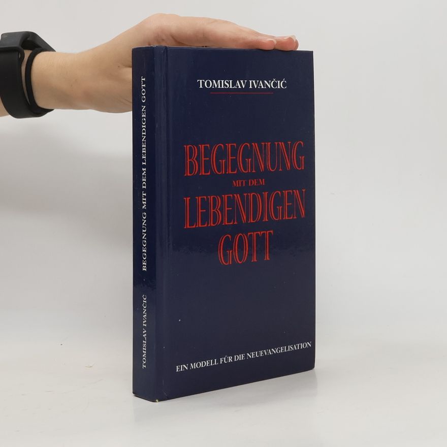 Tomislav Ivančić Begegnung mit dem lebendigen Gott