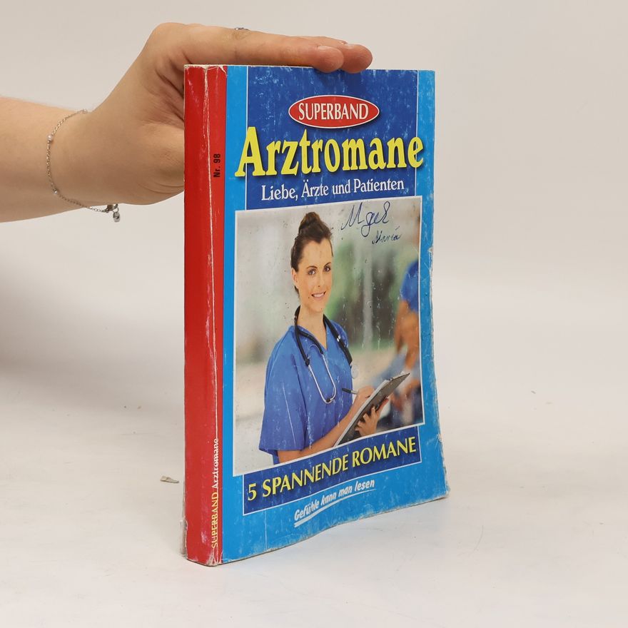 Autorenkollektiv Arztromane 98. Liebe, Ärzte und Patiente
