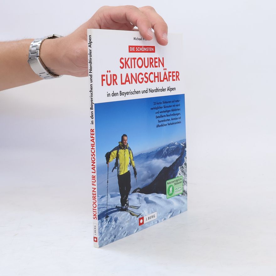 Michael Pröttel Die schönsen Skitouren für Langschläfer in den Bayerischen und Nordtiroler Alpen