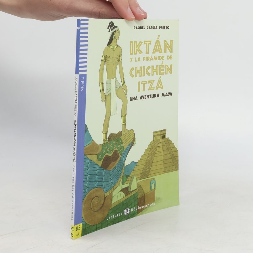 Raquel García Prieto Lecturas ELI Adolescentes 2/A2: Iktán y la pirámide de Chichén Itzá + Downloadable Multimedia