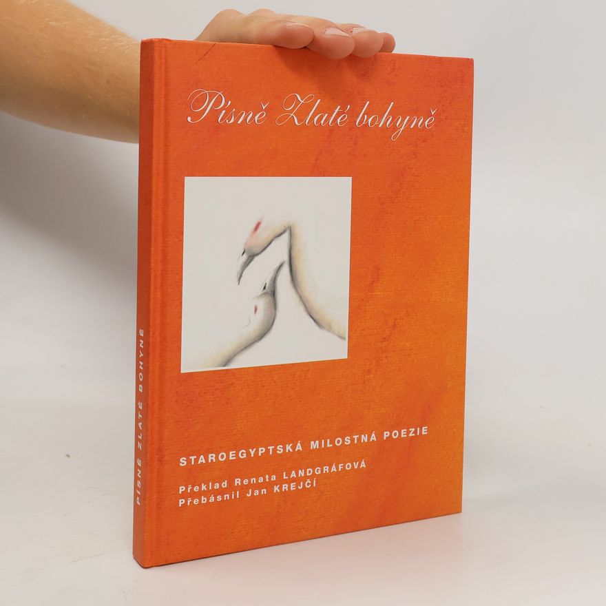 Hana Navratilová Písně Zlaté bohyně : staroegyptská milostná poezie