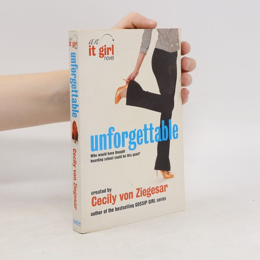 Cecily von Ziegesar Unforgettable: An It Girl Novel