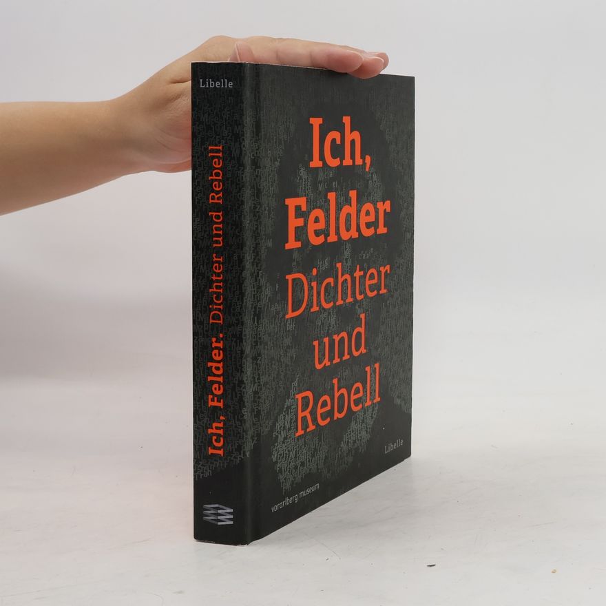 Ulrike Längle Ich, Felder. Dichter und Rebell