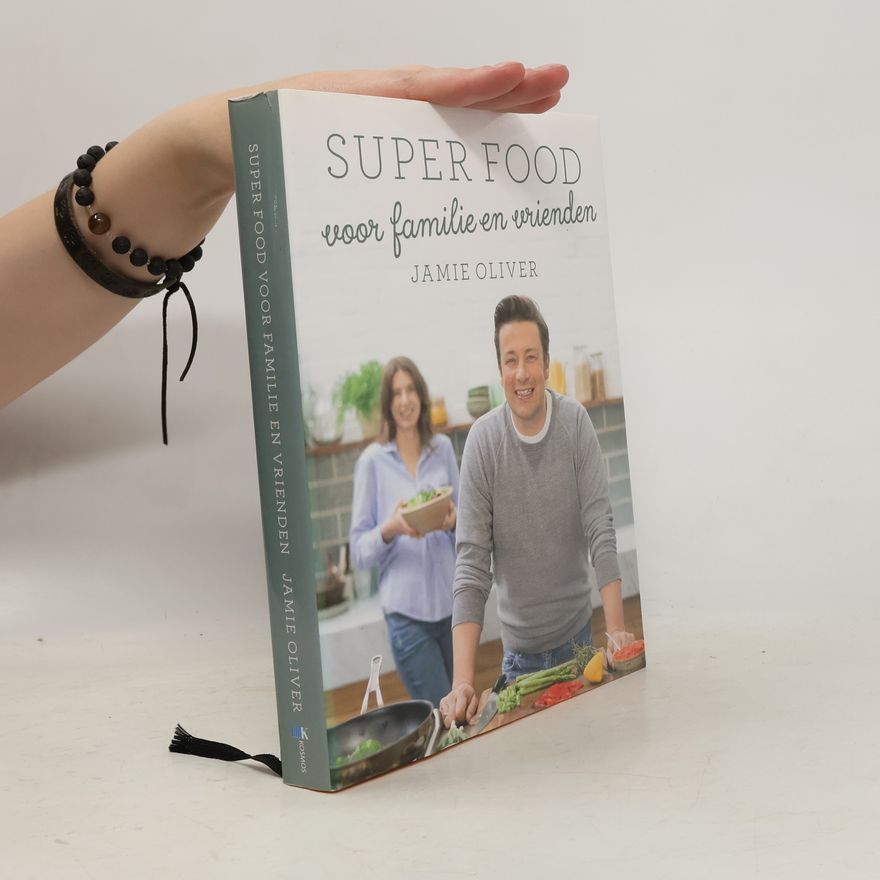 Jamie Oliver Super food voor familie en vrienden