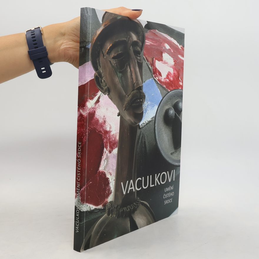 Kolektiv autorů Vaculkovi: Umění čistého srdce