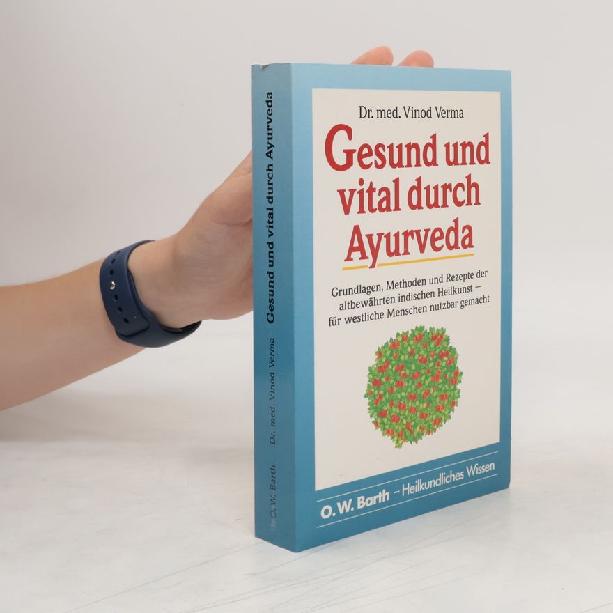 Vinod Verma Gesund und vital durch Āyurveda