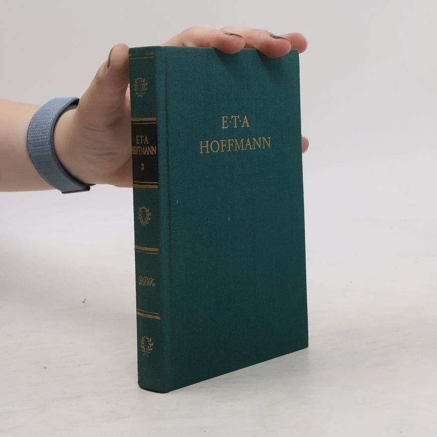 E. T. A. Hoffmann Hoffmanns Werke. Dritter Band
