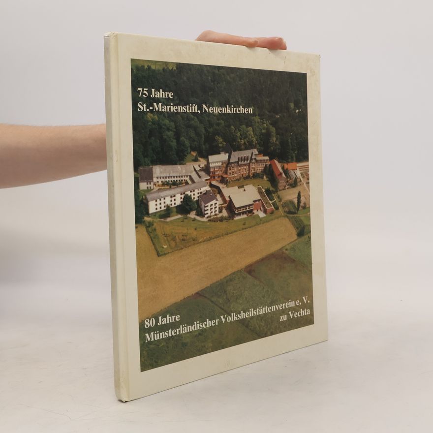 Various authors 75 Jahre St.-Marienstift, Neuenkirchen. 80 Jahre Münsterländischer Volksheilstättenverein e.V. zu Vechta