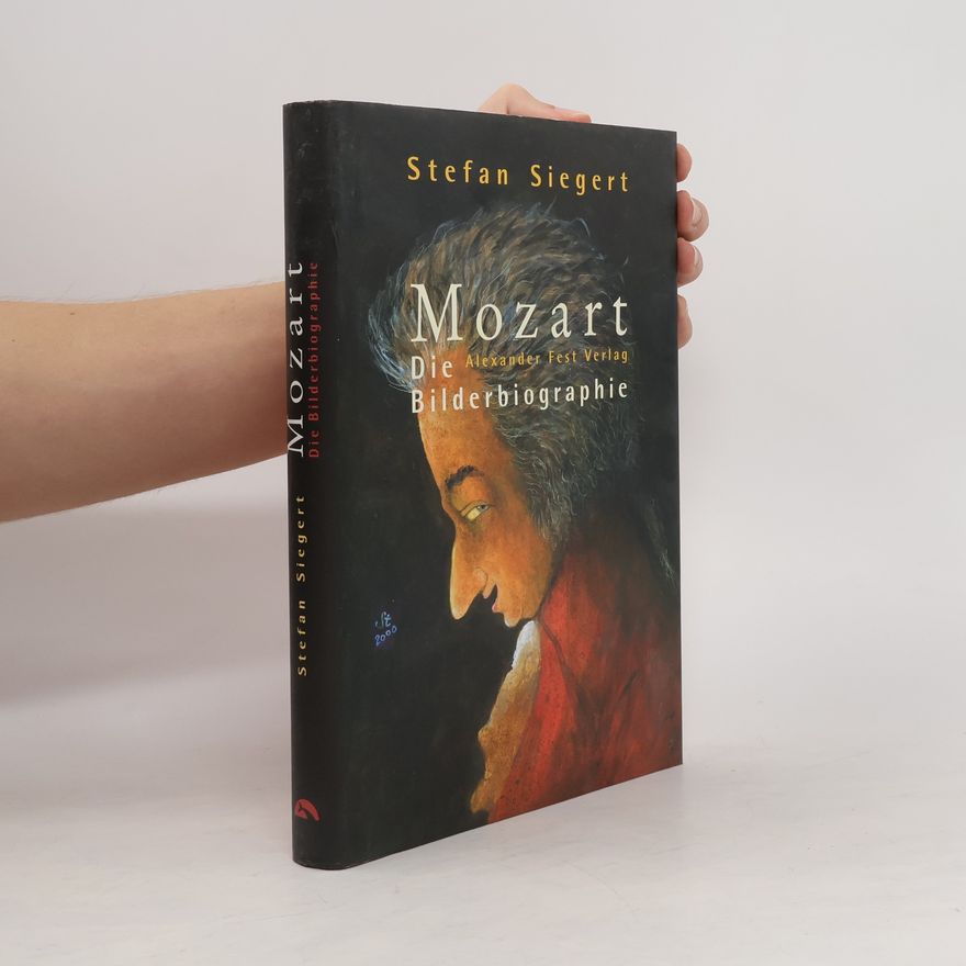 Stefan Siegert Mozart. Die Bilderbiographie