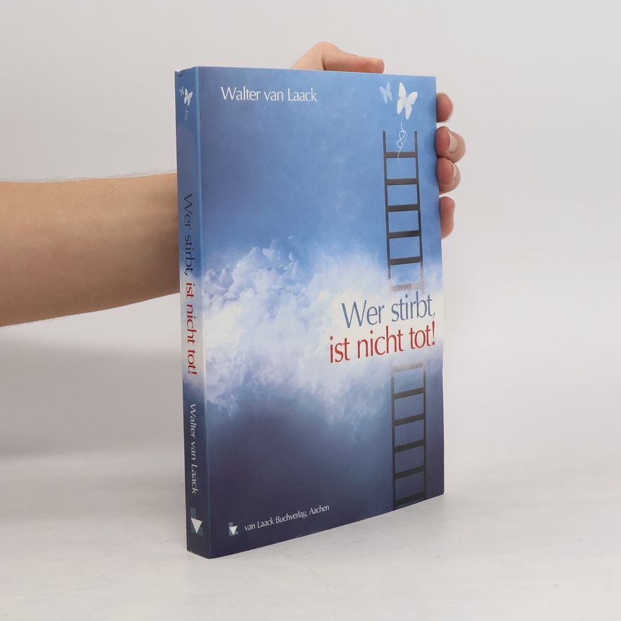 Walter van Laack Wer stirbt, ist nicht tot!