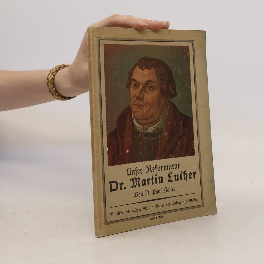 Paul Kaiser Unser Reformator Dr. Martin Luther