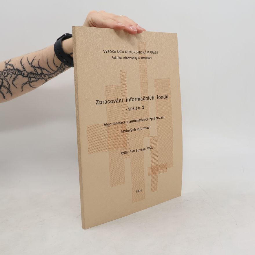Petr Strossa Zpracování informačních fondů. Sešit č. 2, Algoritmizace a automatizace zpracování textových informací