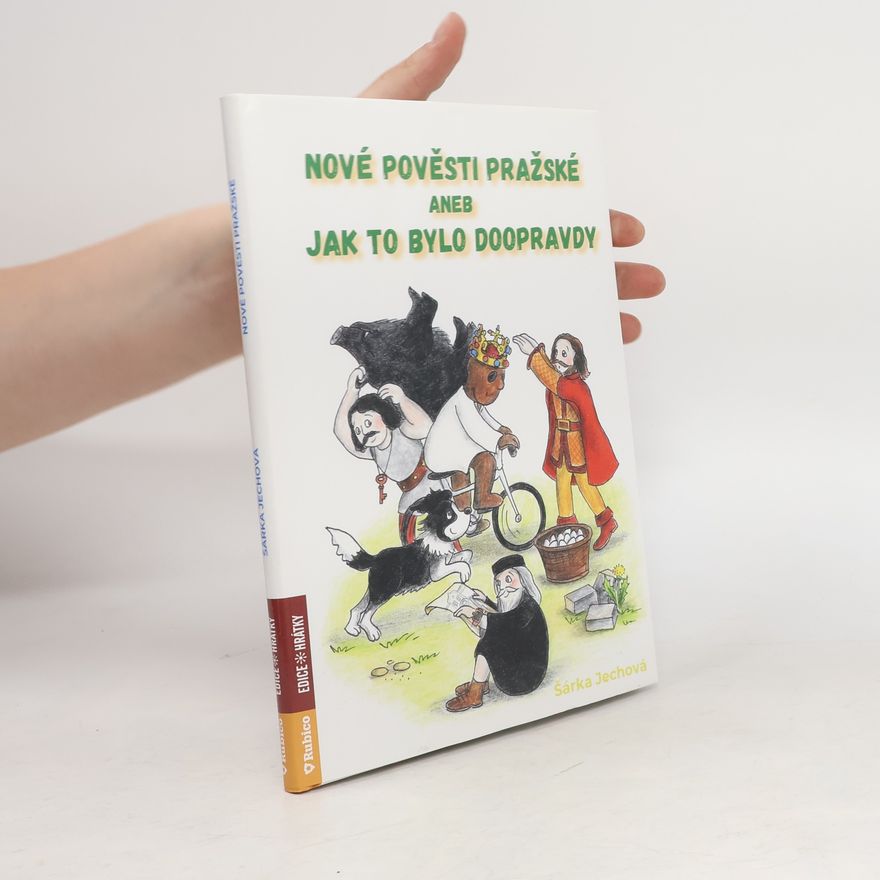 Šárka Jechová Nové pověsti pražské aneb Jak to bylo doopravdy