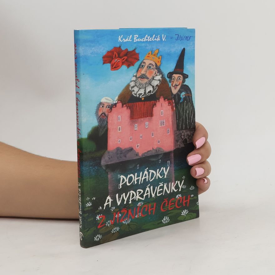 Jiří Wolf Pohádky a vyprávěnky z jižních Čech pro děti a dospěláky. Král Buchtelík V.