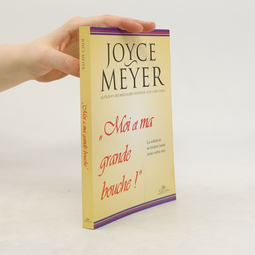 Joyce Meyer Moi et ma grande bouche!