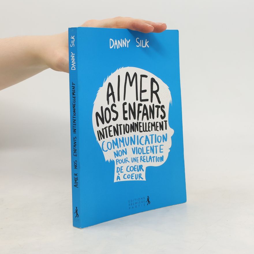 Danny Silk Aimer nos enfants intentionnellement