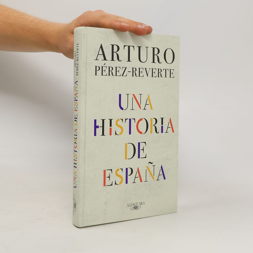 Arturo Pérez-Reverte Una Historia de España