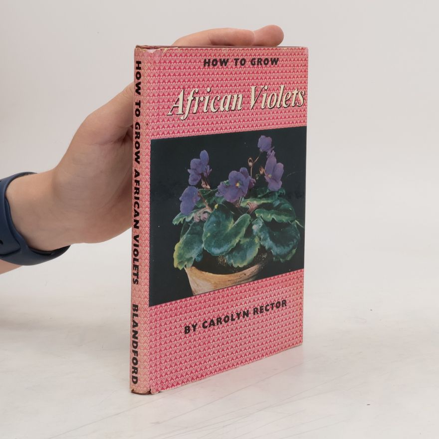 Carolyn Rector How to Grow African Violets