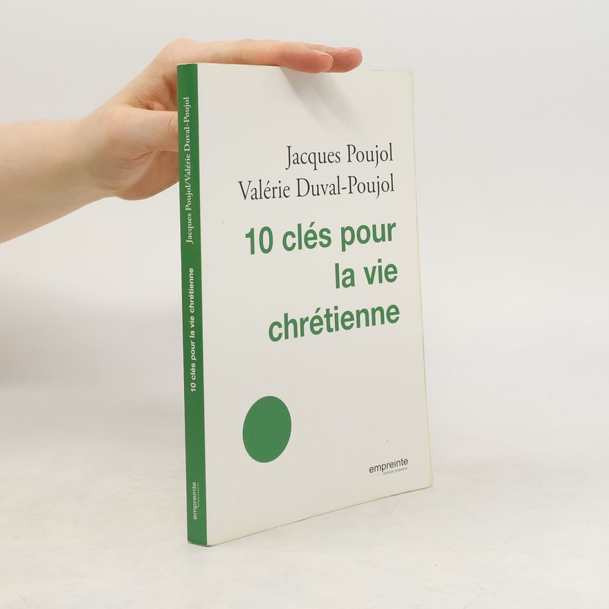 Valérie Duval-Poujol 10 clés pour la vie chrétienne