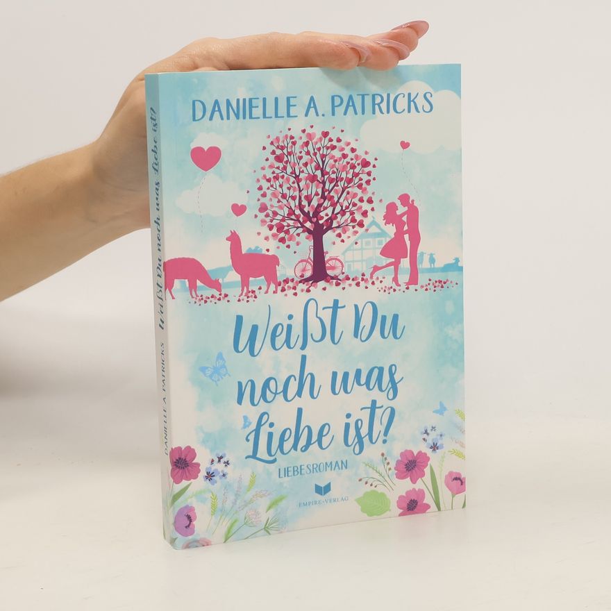 Danielle A. Patricks Weißt du noch was Liebe ist