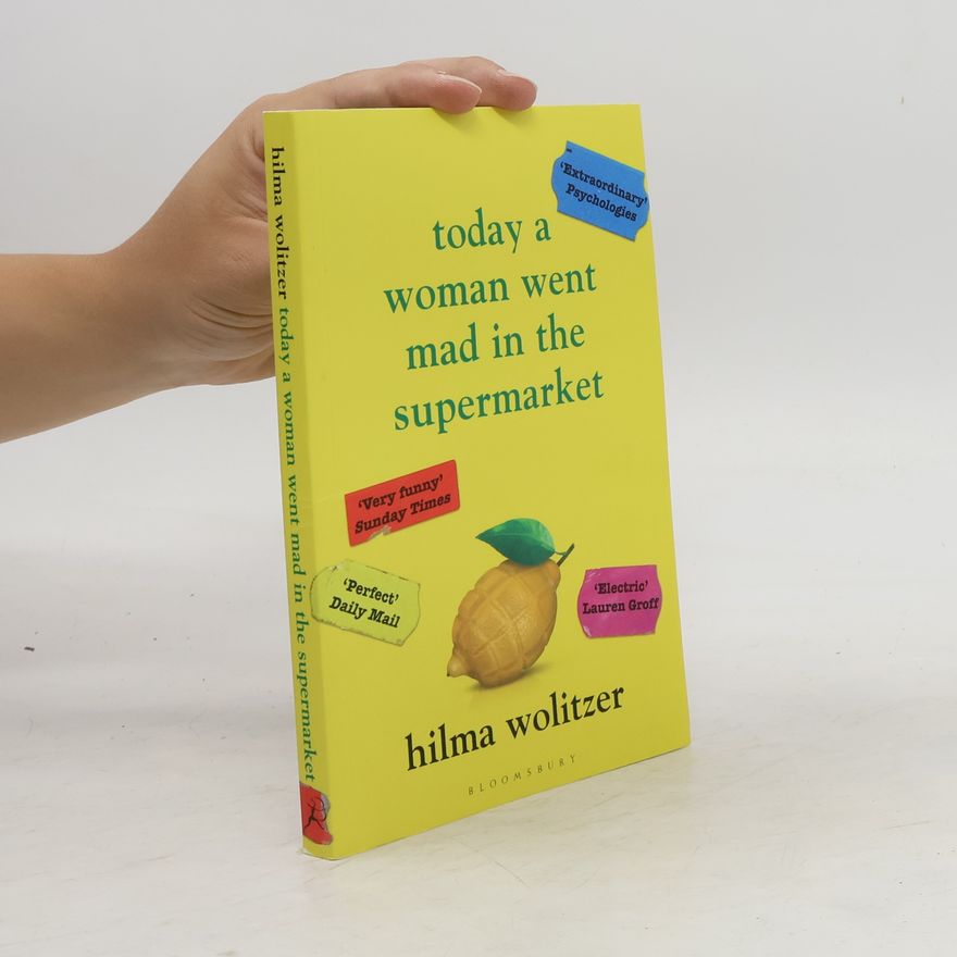 Hilma Wolitzer Today a Woman Went Mad in the Supermarket