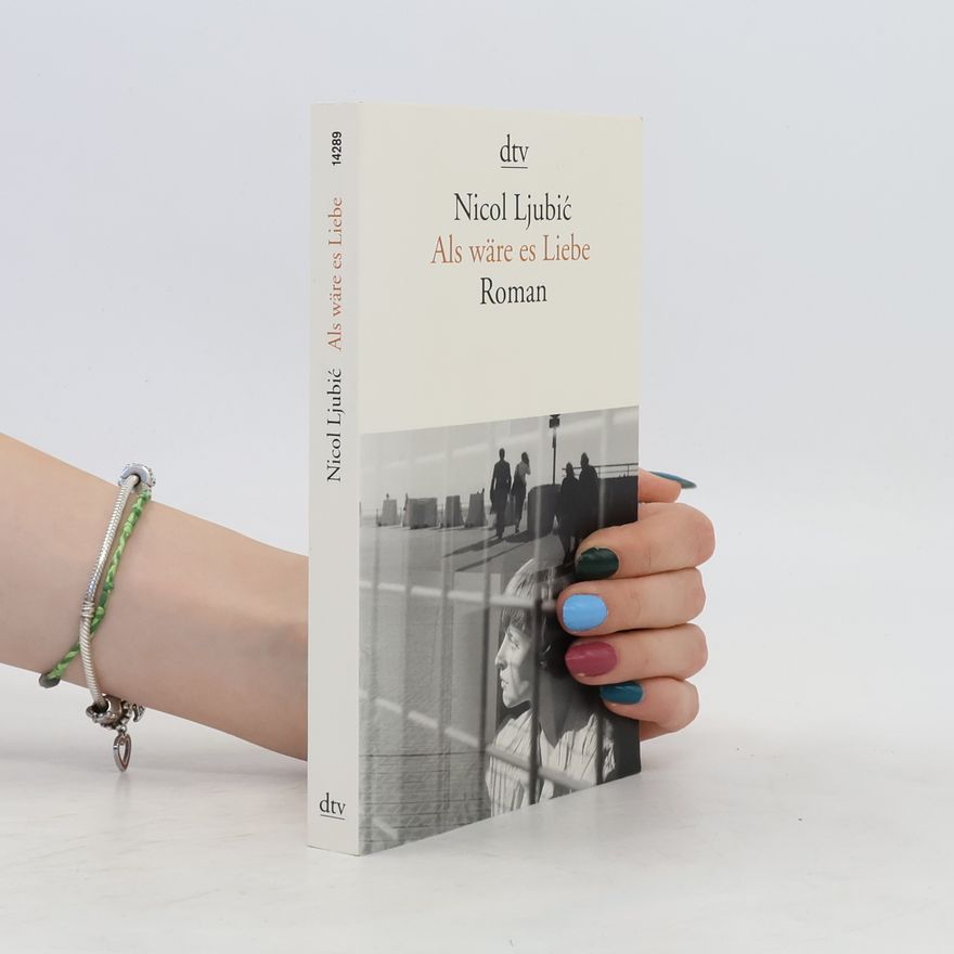 Nicol Ljubic Als wäre es Liebe