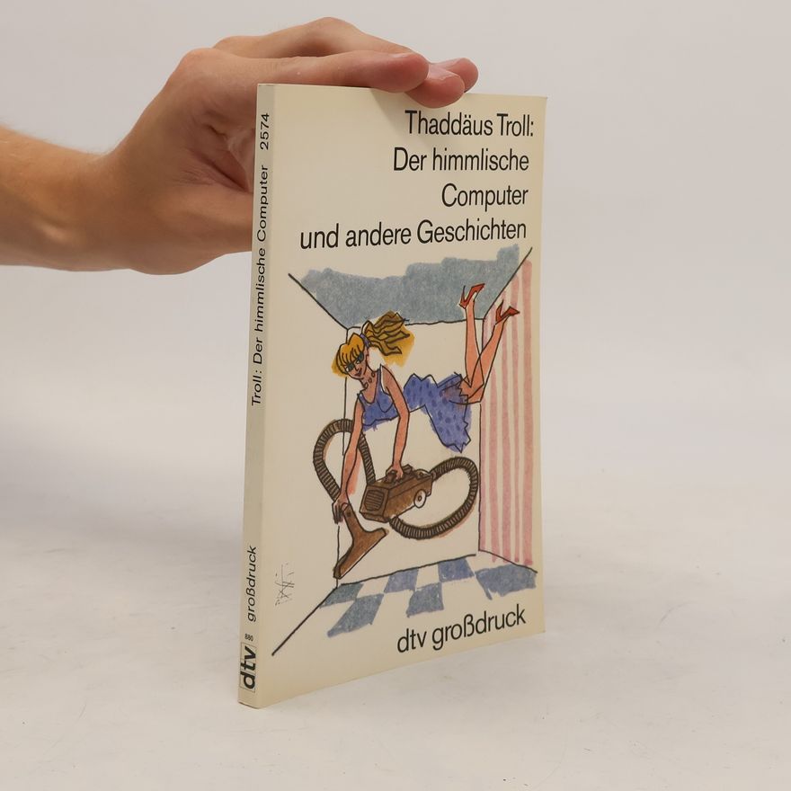 Thaddäus Troll Der himmlische Computer und andere Geschichten