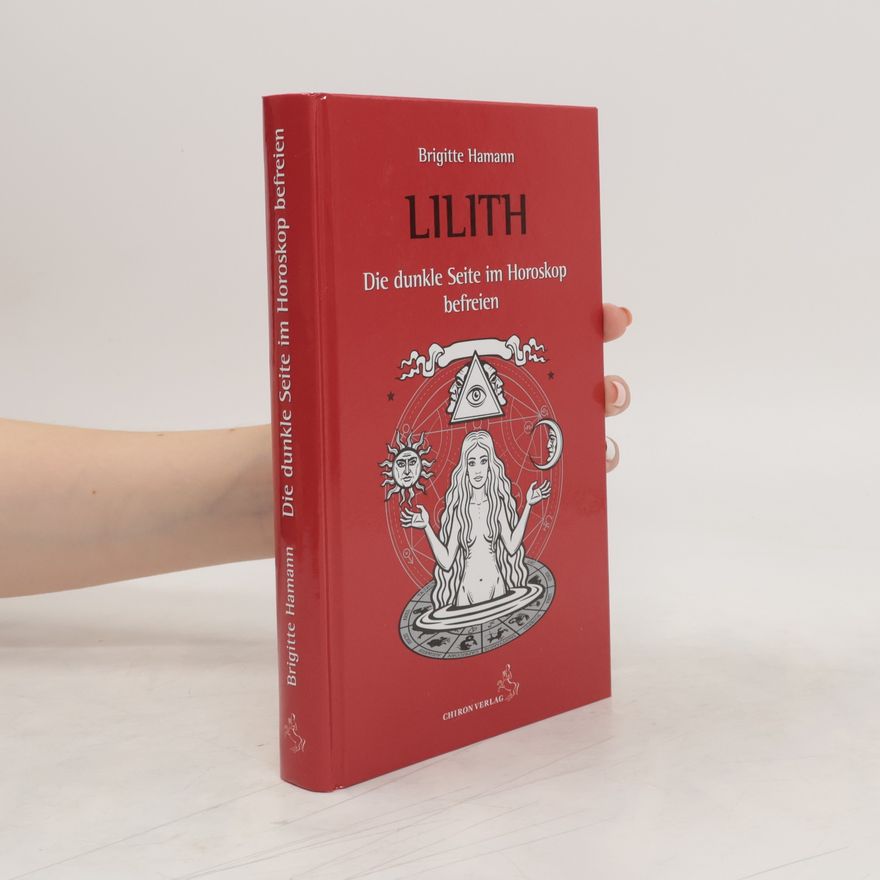 Brigitte Hamann Lilith - die dunkle Seite Horoskop im befreien