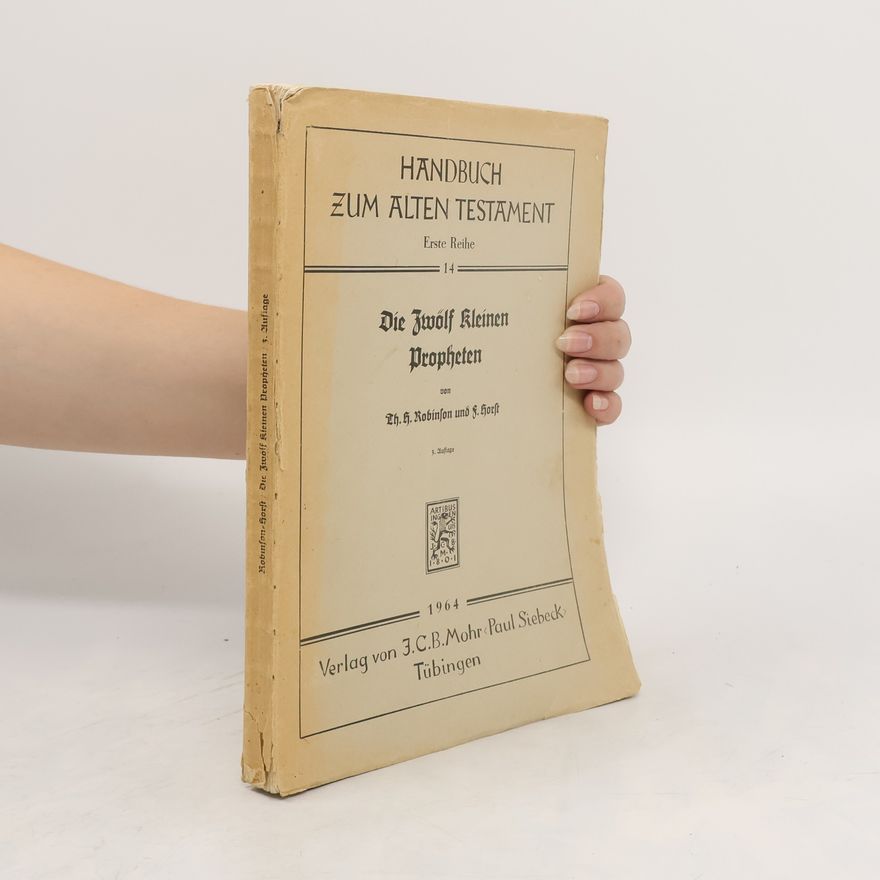 Theodore H. Robinson Die zwölf Kleinen Propheten. Hosea bis Micha, Nahum bis Maleachi