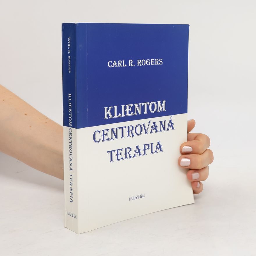 Carl Rogers Klientom centrovaná terapia