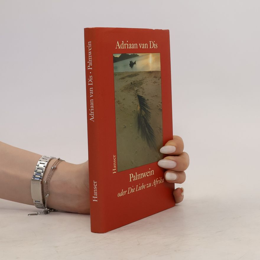 Adriaan van Dis Palmwein oder die Liebe zu Afrika