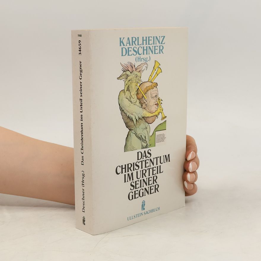 Karlheinz Deschner Das Christentum im Urteil seiner Gegner