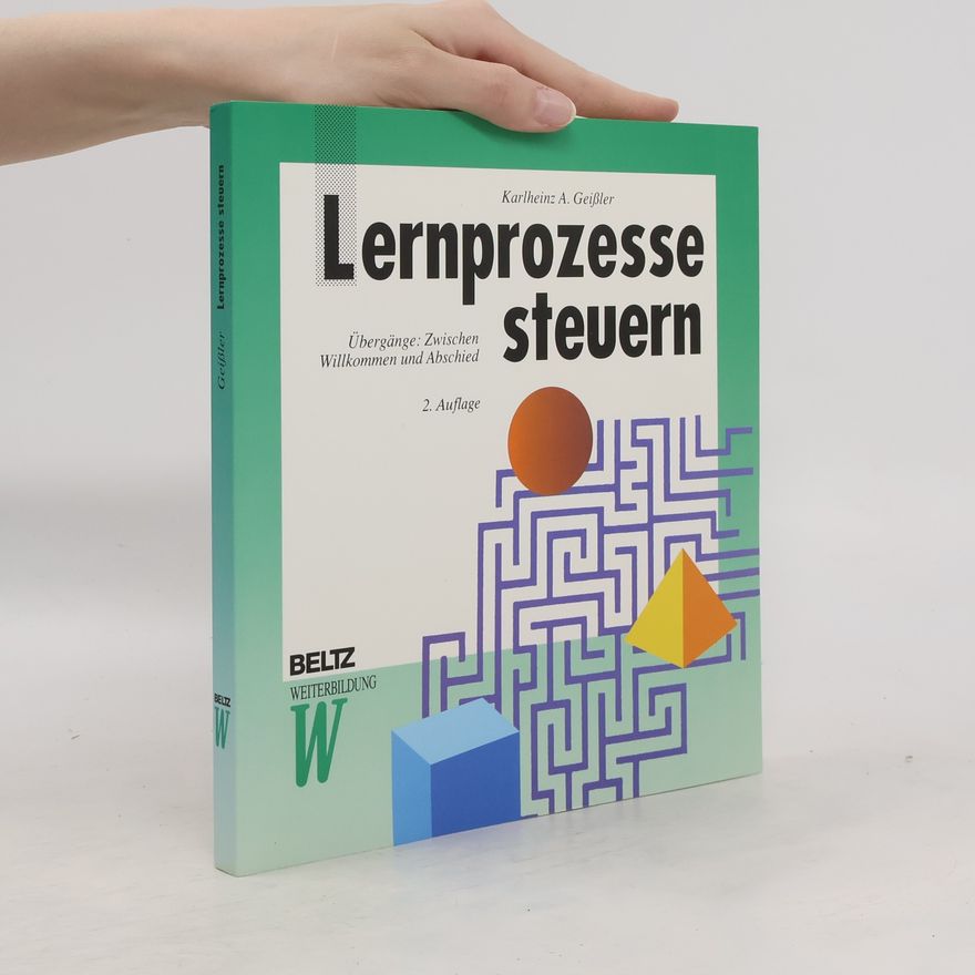 Karlheinz A. Geissler Lernprozesse steuern