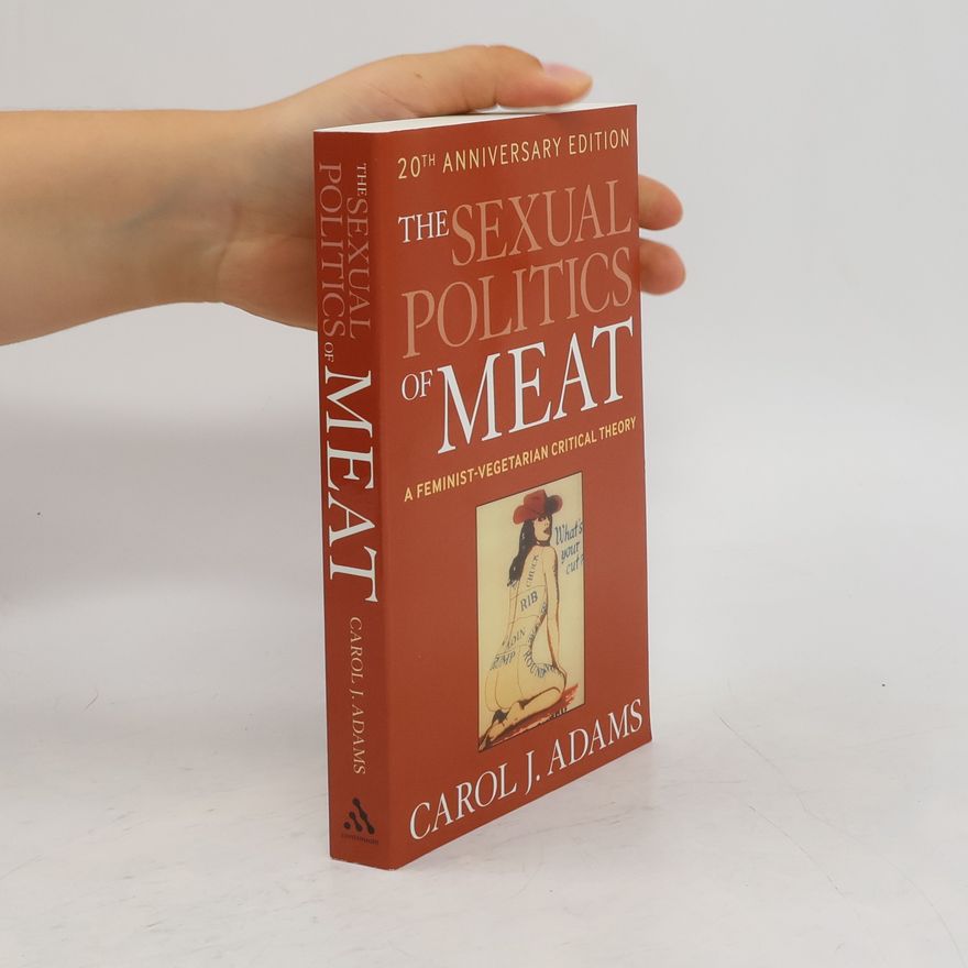 Carol J. Adams The Sexual Politics of Meat