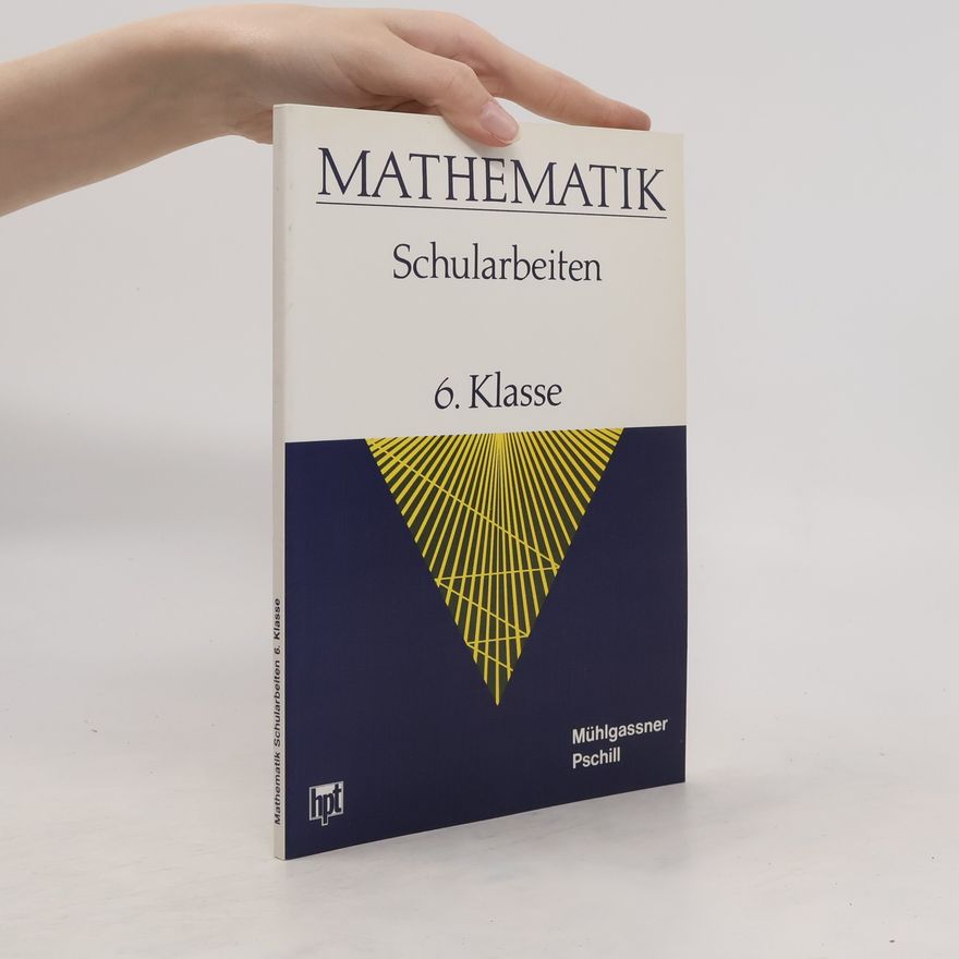 Gerhard Pschill Mathematik. Schularbeiten. 6. Klasse
