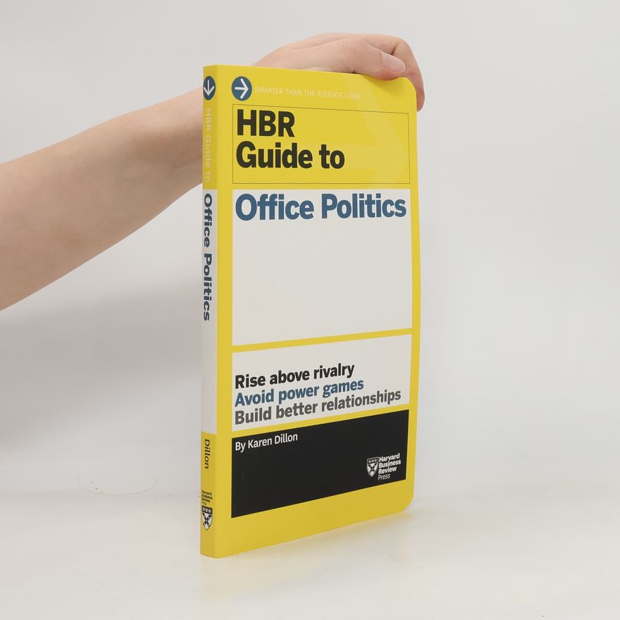 Karen Dillon HBR Guide to Office Politics