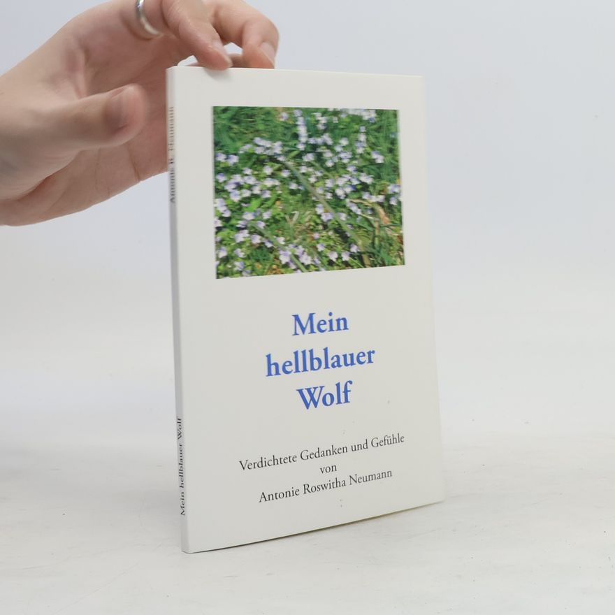 Antonie Roswitha Neumann Mein hellblauer Wolf
