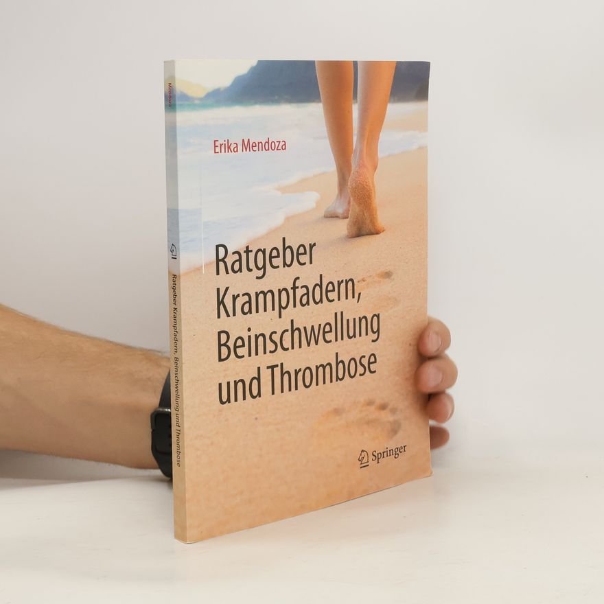 Erika Mendoza Ratgeber Krampfadern, Beinschwellung und Thrombose