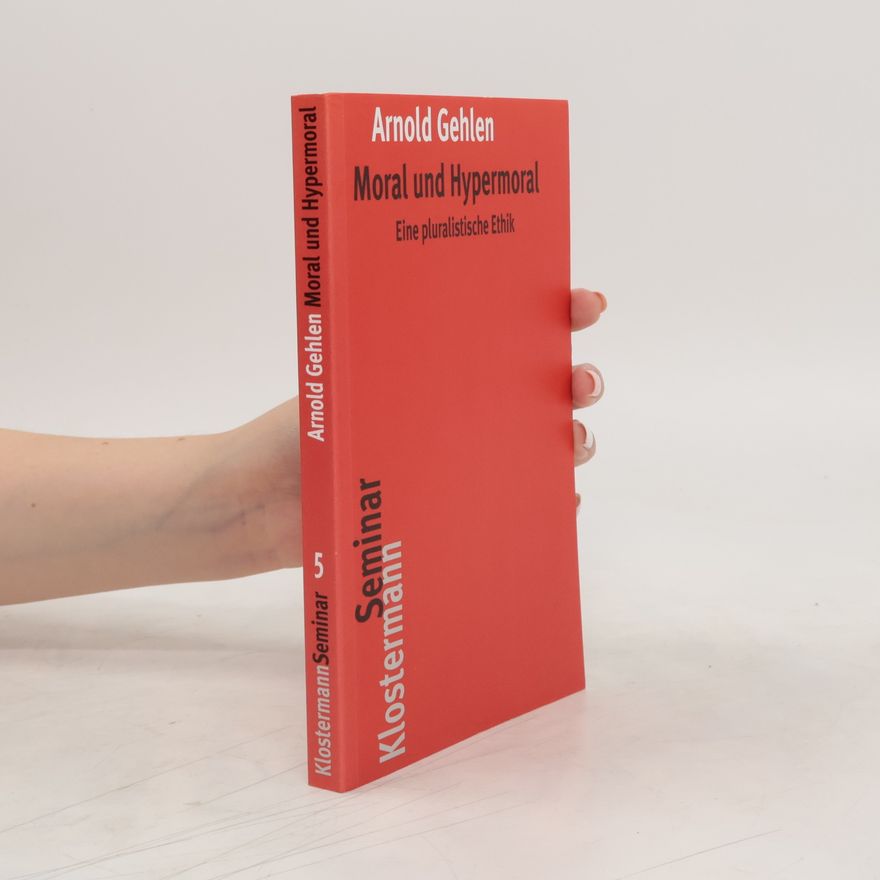 Arnold Gehlen Moral und Hypermoral
