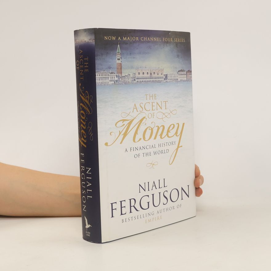 Niall Ferguson The ascent of money : a financial history of the world